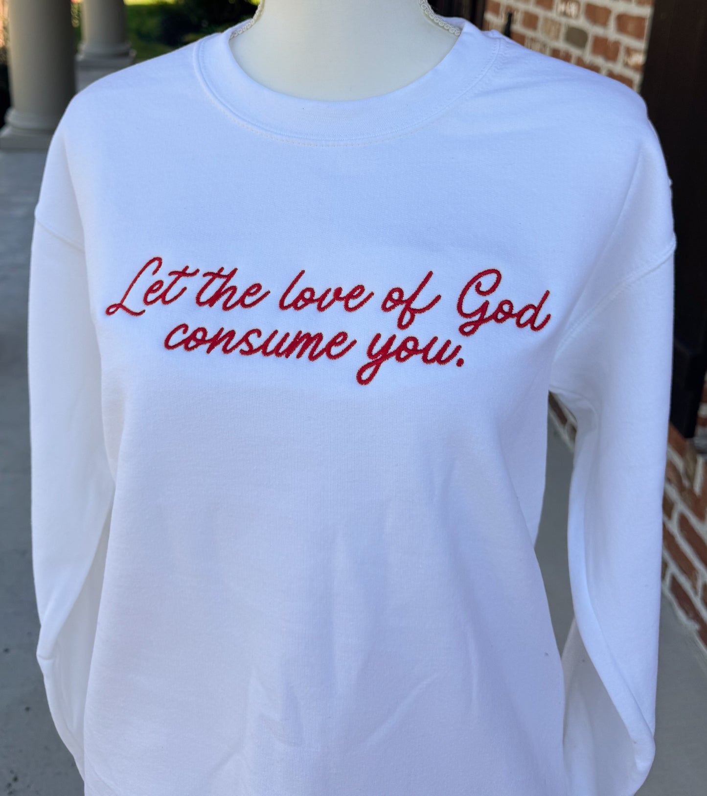 Let the Love of God Consume You Sweatshirt